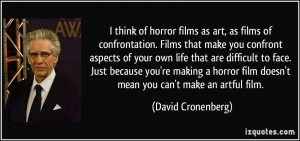 think of horror films as art, as films of confrontation. Films that ...