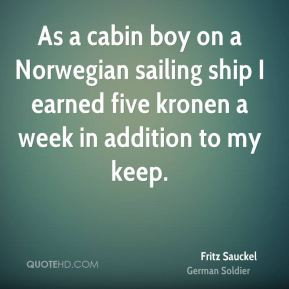 as a cabin boy on a norwegian sailing ship i earned five kronen a week