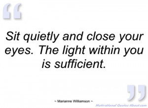 sit quietly and close your eyes marianne williamson