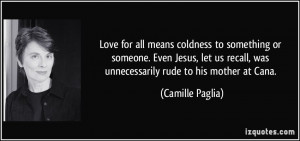 Love for all means coldness to something or someone. Even Jesus, let ...