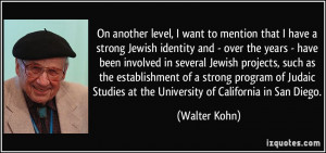 On another level, I want to mention that I have a strong Jewish ...