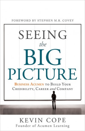 Seeing the Big Picture: Business Acumen to Build Your Credibility ...