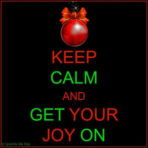 Keep calm & get your joy on