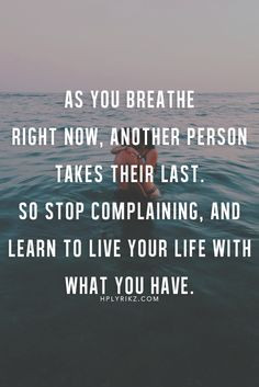 Cherish every moment, every single breathe. We never know when it ...