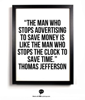 advertising to save money is like the man who stops the clock to save ...