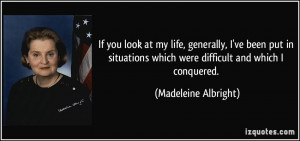 ... situations which were difficult and which I conquered. - Madeleine