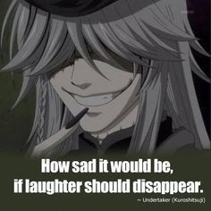 Very true Undertaker-san...very true. Anime quotes More