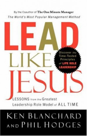 ... Jesus: Lessons from the Greatest Leadership Role Model of All Time