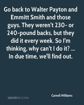 Carnell Williams - Go back to Walter Payton and Emmitt Smith and those ...