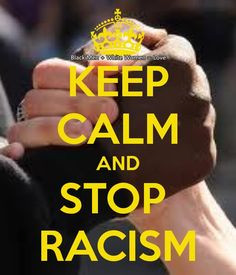 keep calm and stop racism more stop racism quotes inspiration racism ...