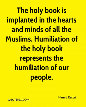 The holy book is implanted in the hearts and minds of all the Muslims ...