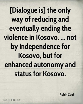 Robin Cook - [Dialogue is] the only way of reducing and eventually ...