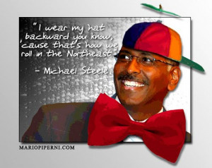 am going to stop messing with Michael Steele, because I can always ...