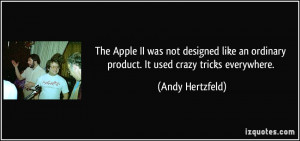The Apple II was not designed like an ordinary product. It used crazy ...