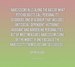 Narcissism falls along the axis of what psychologists call personality ...