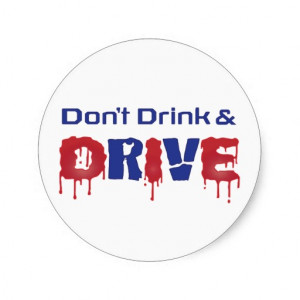 don t drink and drive have a designated driver call a cab stay sober ...