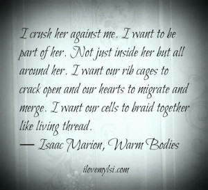 Not just inside her but all around her. I want our rib cages to crack ...