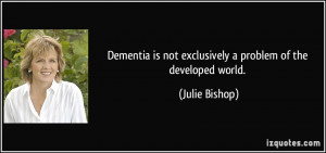 ... is not exclusively a problem of the developed world. - Julie Bishop