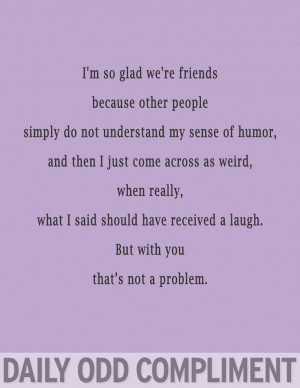 Daily odd compliment :)