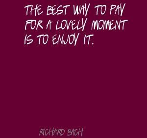 Bach+Richard+Soulmates+Quotes | Richard Bach The best way to pay for a ...