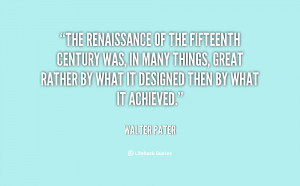 quote-Walter-Pater-the-renaissance-of-the-fifteenth-century-was-97793 ...