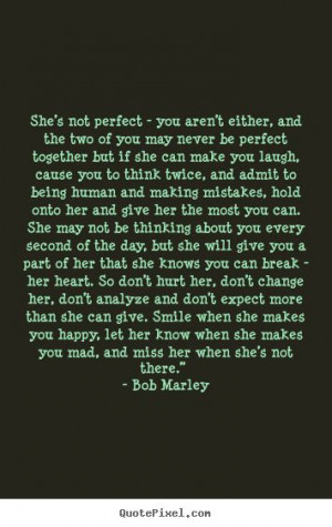 bob marley love quotes hes not perfect