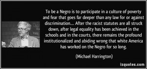 ... institutionalized and abiding wrong that white America has worked on