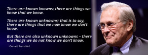 ... ; that is to say, there are things that we now know we don’t know