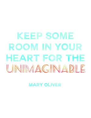 ... in Your Heart for the Unimaginable #printables #quotes #maryoliver