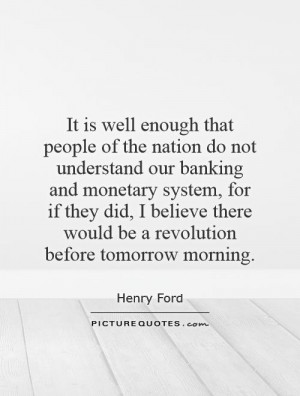 people of the nation do not understand our banking and monetary system ...