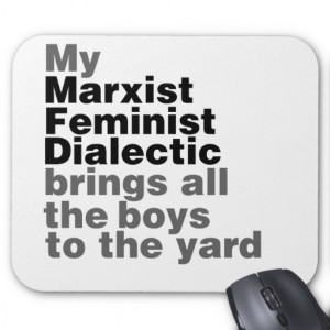 My Marxist Feminist Dialectic Brings all the boys Mouse Mat
