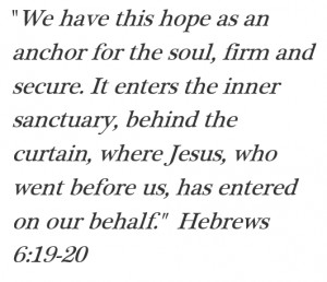 For if we remain Anchored to Christ, we will not lose our way, and ...
