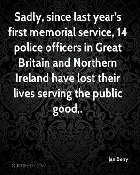 Jan Berry - Sadly, since last year's first memorial service, 14 police ...