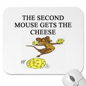 The second mouse gets the cheese.