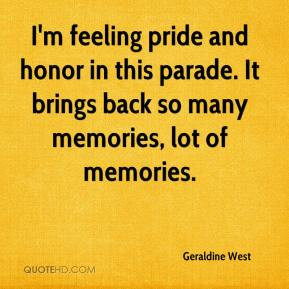 Geraldine West - I'm feeling pride and honor in this parade. It brings ...
