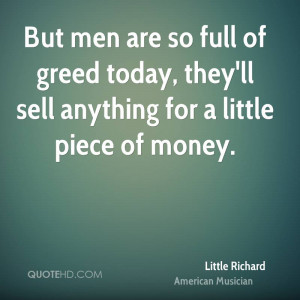 But men are so full of greed today, they'll sell anything for a little ...