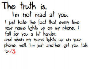 The Truth Is,Im not mad at you ~ Break Up Quote