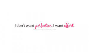 Dont Want Perfection I Want Effort q