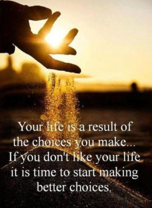 result of the choices you make change picture quote