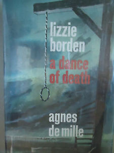 Lizzie Borden A Dance of Death by Agnes de Mille HC1968 First Edition