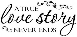 true love story never ends | quotes | I Inspiration