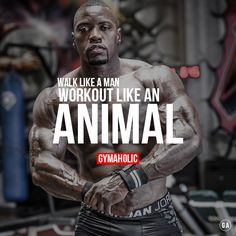 ... .co/motivation. Walk like a Man. Workout like an ANIMAL ! Mike Rashid