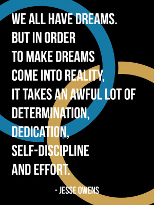 ... awful lot of determination, dedication, self-discipline, and effort