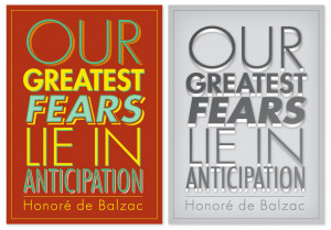 Our greatest fears lie in anticipation.