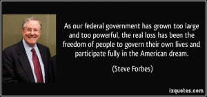 our federal government has grown too large and too powerful, the real ...