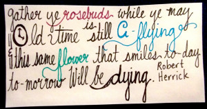 Robert HerrickA 17th Century poet wrote the equivalent to #YOLO before ...