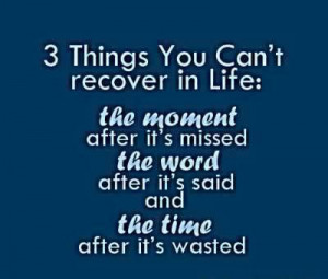 Three Things You Can’t Recover In Life,the Moment after It’s ...