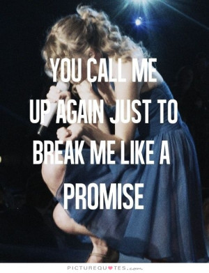 ... Up Again Just To Break Me Like A Promise Quote | Picture Quotes