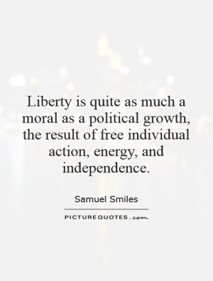... of free individual action, energy, and independence. Picture Quote #1