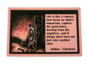 quote ''Life is like a camera....'', 4 X 6 print in a magnetic frame ...
